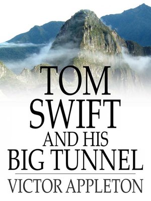 cover image of Tom Swift and His Big Tunnel: Or, the Hidden City of the Andes